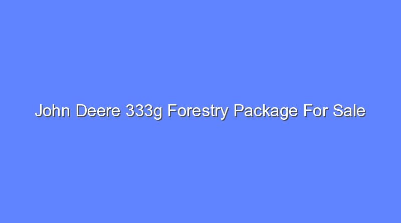 john deere 333g forestry package for sale 7558