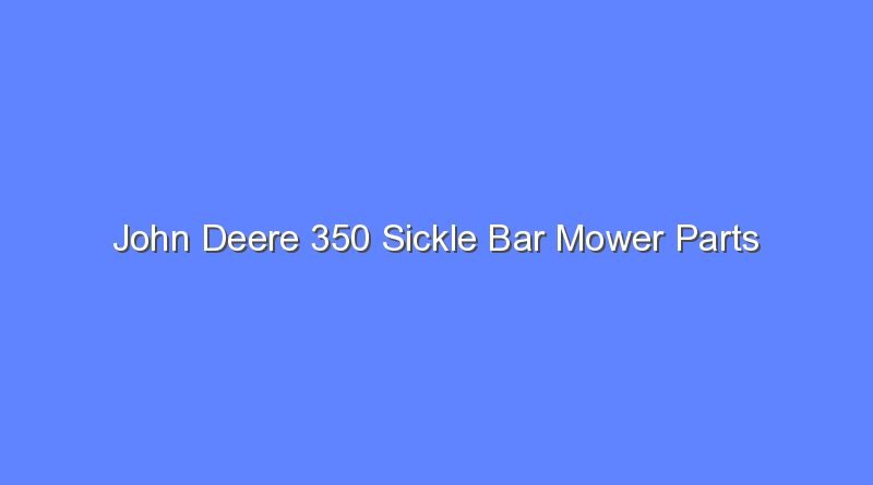 john deere 350 sickle bar mower parts 11942