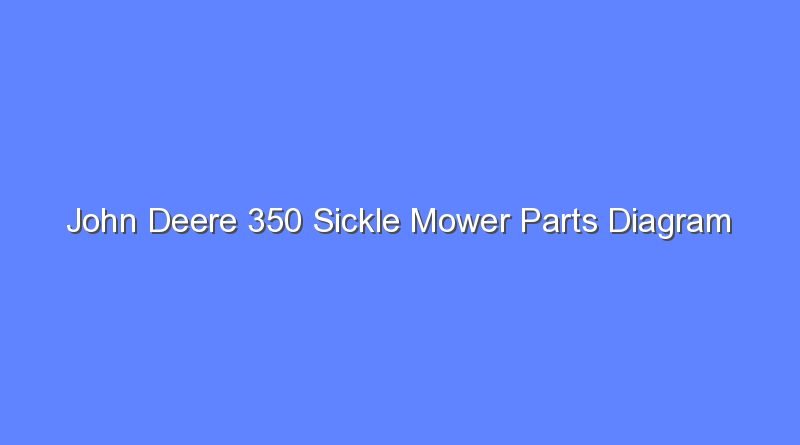john deere 350 sickle mower parts diagram 7565