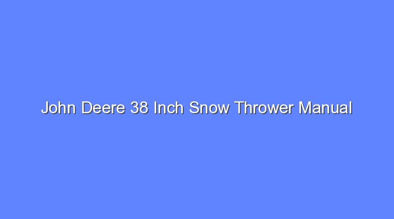 john deere 38 inch snow thrower manual 10001