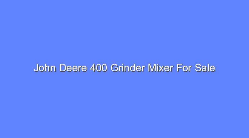 john deere 400 grinder mixer for sale 11955