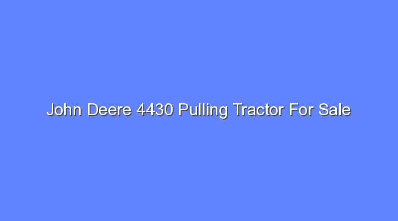 john deere 4430 pulling tractor for sale 10019