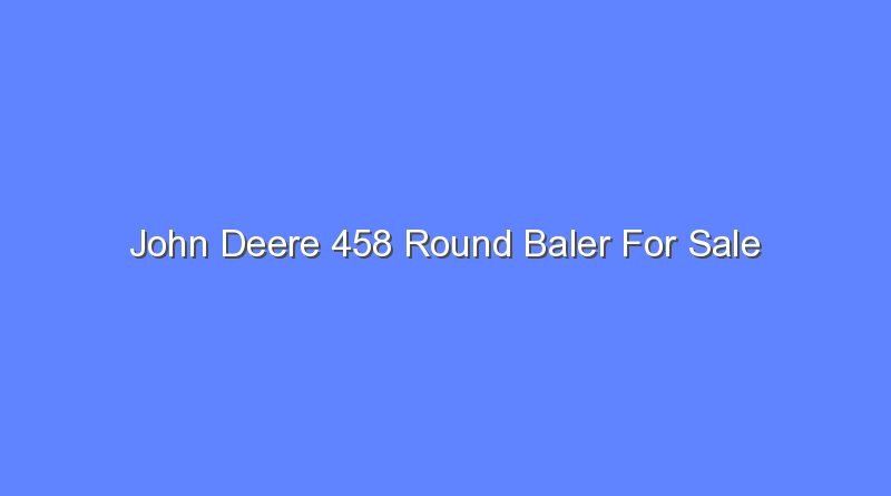 john deere 458 round baler for sale 11971