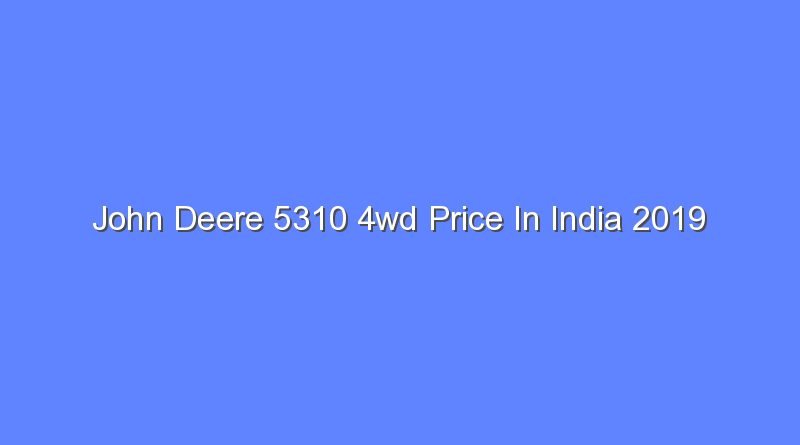 john deere 5310 4wd price in india 2019 8363