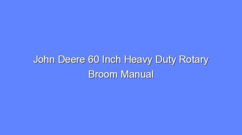 john deere 60 inch heavy duty rotary broom manual 8379