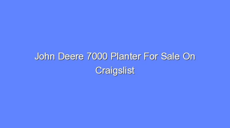 john deere 7000 planter for sale on craigslist 7676