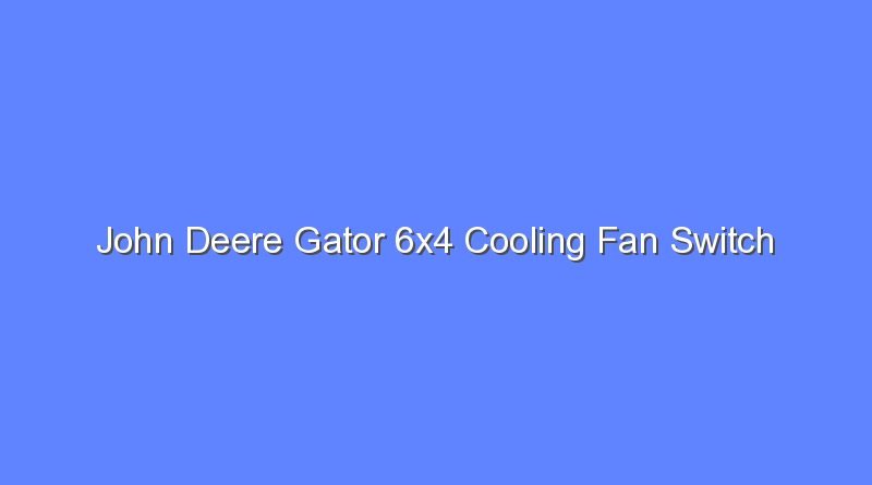 john deere gator 6x4 cooling fan switch 10113