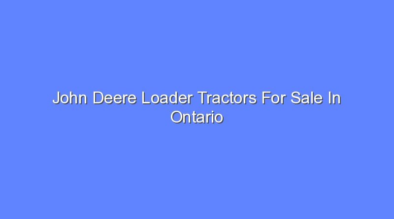 john deere loader tractors for sale in ontario 10155