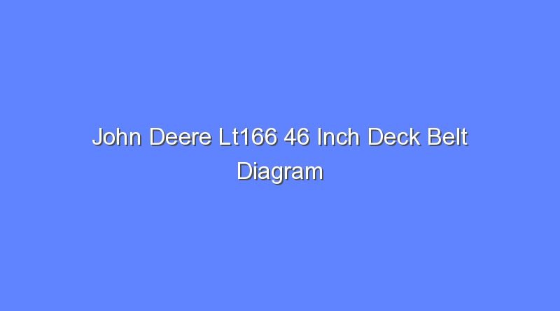 john deere lt166 46 inch deck belt diagram 12130