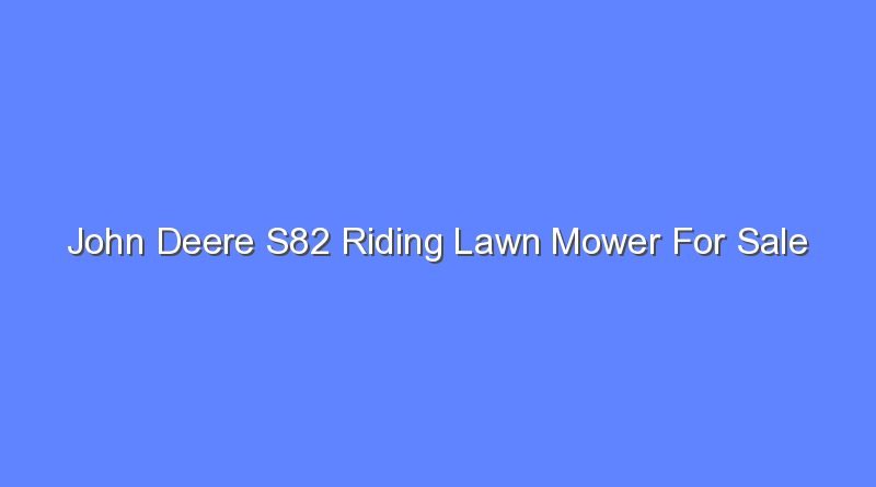 john deere s82 riding lawn mower for sale 8490