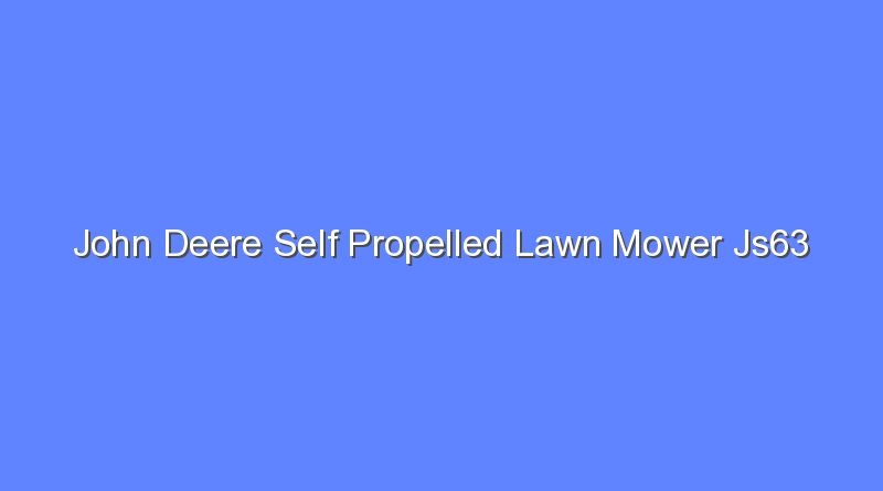 john deere self propelled lawn mower js63 7465