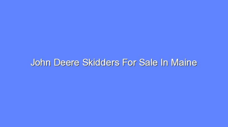 john deere skidders for sale in maine 10180