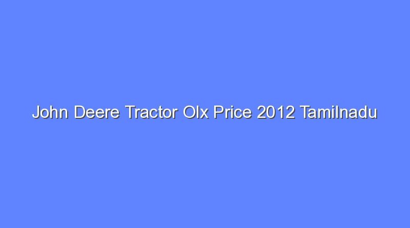 john deere tractor olx price 2012 tamilnadu 12181