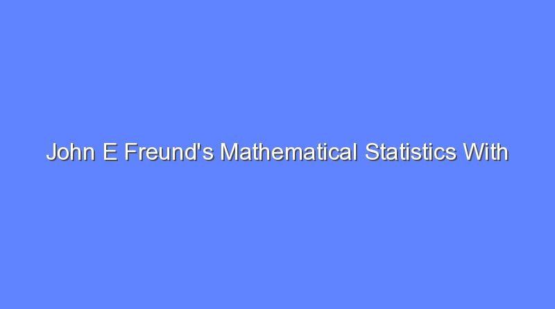 john e freunds mathematical statistics with applications free download 10209