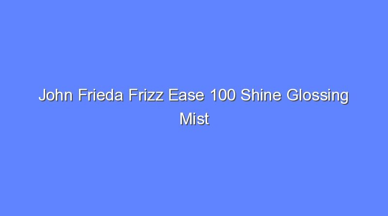 john frieda frizz ease 100 shine glossing mist 12215