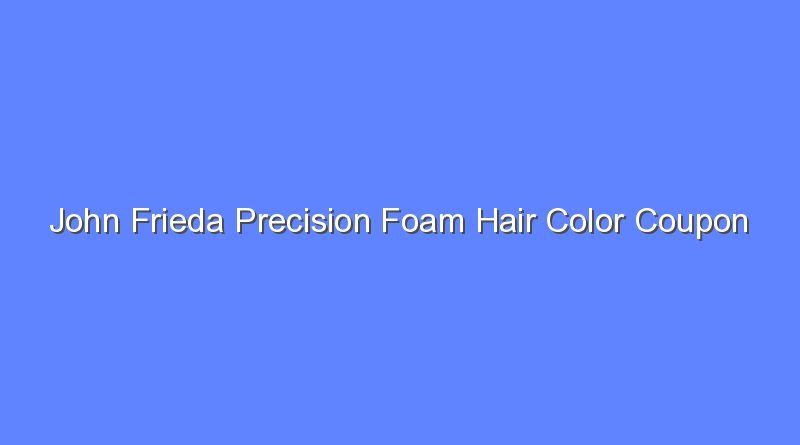 john frieda precision foam hair color coupon 8549