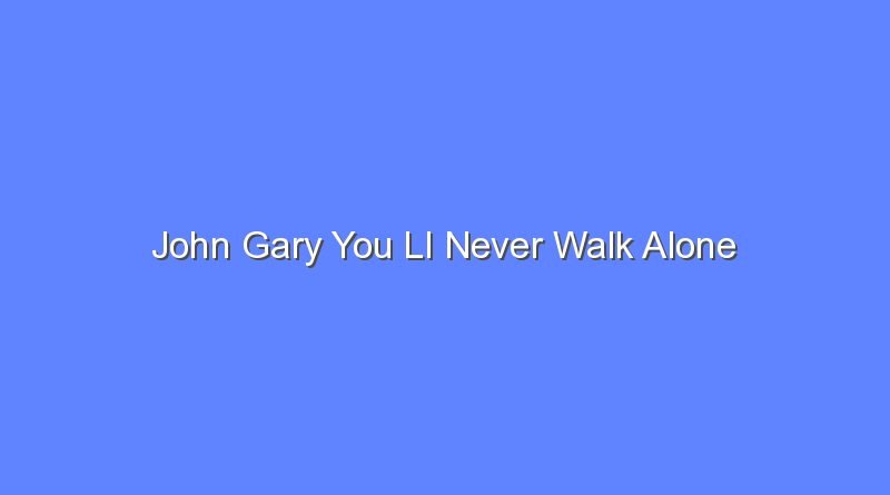 john gary you ll never walk alone 12246
