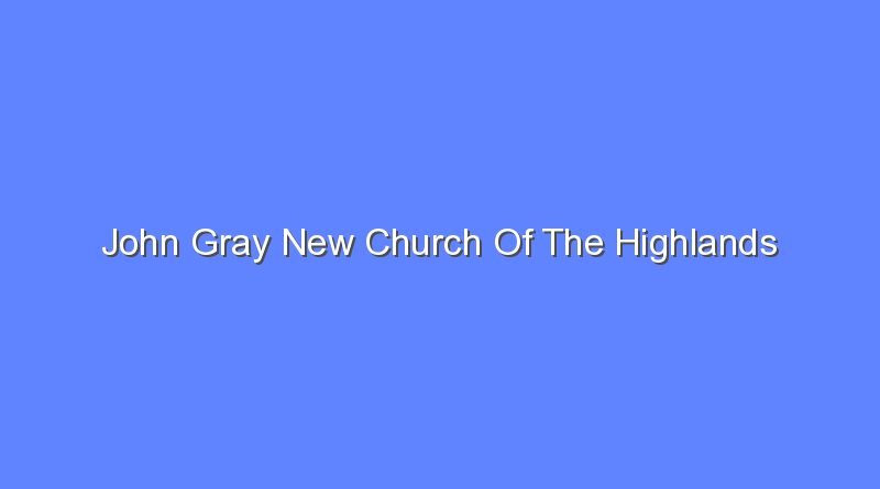 john gray new church of the highlands 8568