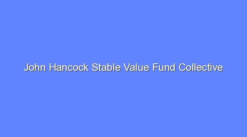 john hancock stable value fund collective investment trust financial statem 10295