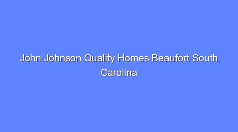 john johnson quality homes beaufort south carolina 8600