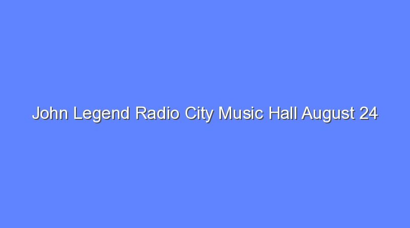 john legend radio city music hall august 24 12300