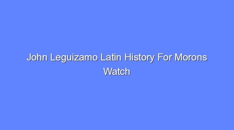 john leguizamo latin history for morons watch online 10365