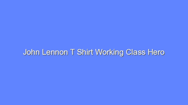 john lennon t shirt working class hero 10378