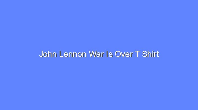 john lennon war is over t shirt 8637