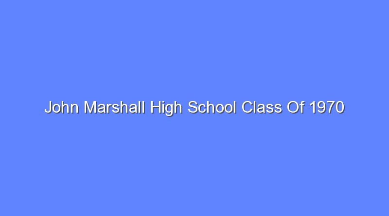 john marshall high school class of 1970 12375