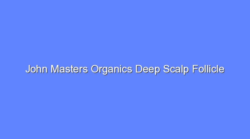 john masters organics deep scalp follicle treatment 10393