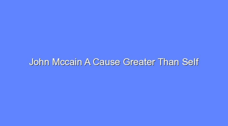 john mccain a cause greater than self 12455