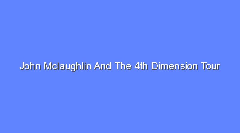 john mclaughlin and the 4th dimension tour 12458