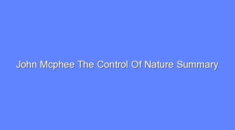 john mcphee the control of nature summary 10447