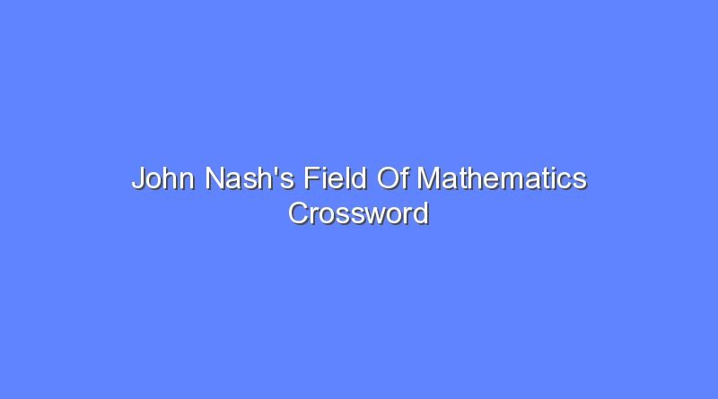 john nashs field of mathematics crossword 8685