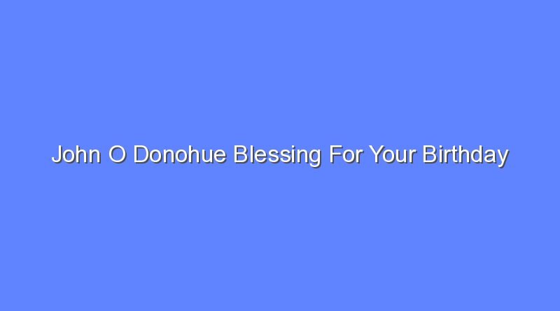 john o donohue blessing for your birthday 10476