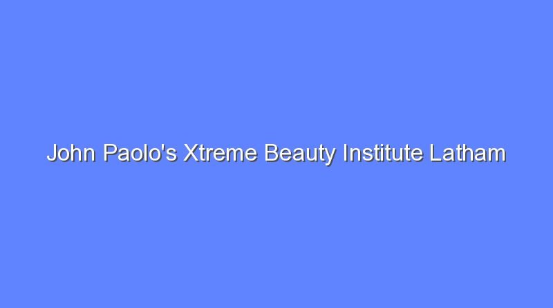 john paolos xtreme beauty institute latham 10487