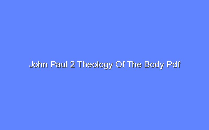 John Paul 2 Theology Of The Body Pdf Bologny