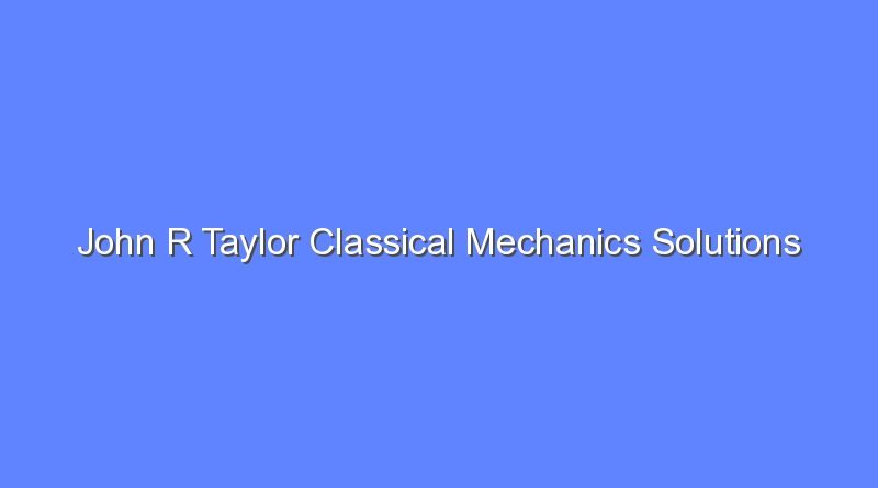 john r taylor classical mechanics solutions manual pdf 8726