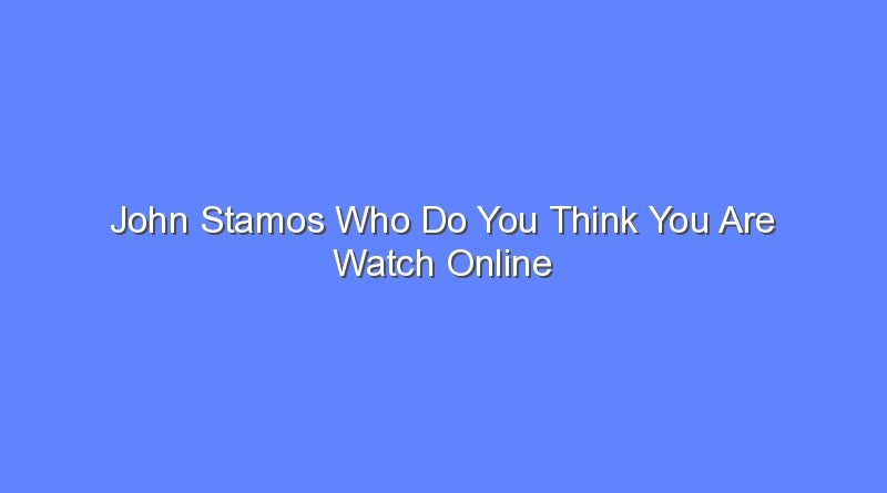 john stamos who do you think you are watch online 12590