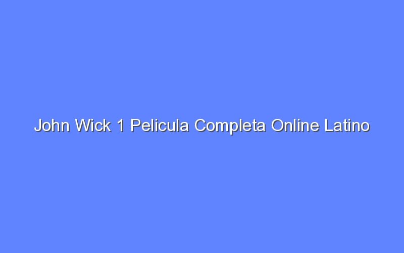 John Wick Pelicula Completa Online Latino Bologny