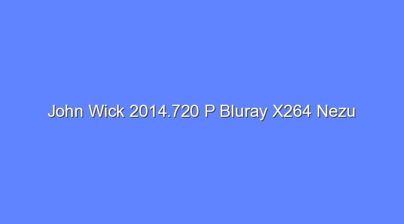 john wick 2014 720 p bluray x264 nezu 12654