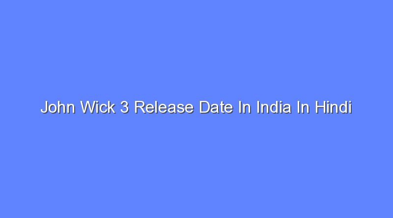 john wick 3 release date in india in hindi 12658
