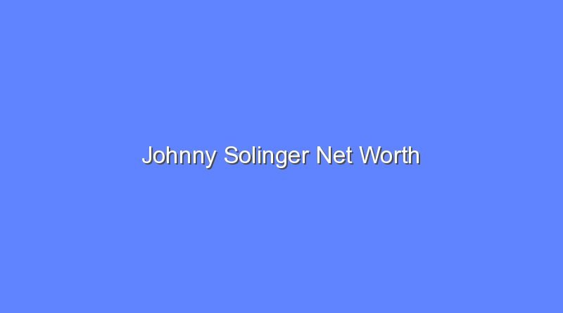 johnny solinger net worth 16648