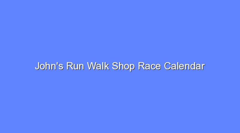 johns run walk shop race calendar 7592