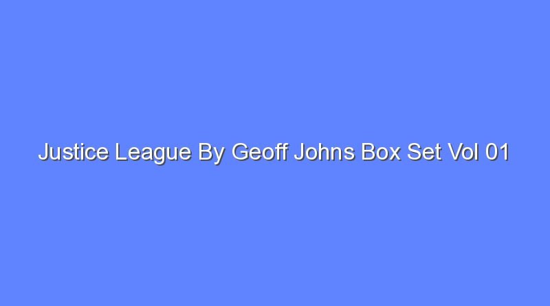 justice league by geoff johns box set vol 01 8787
