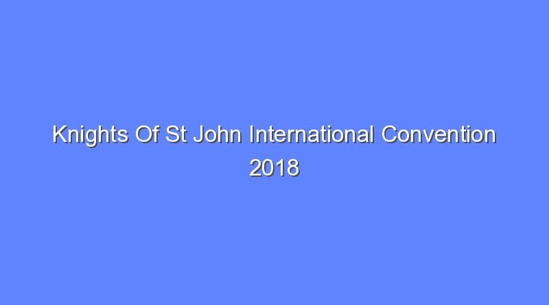 knights of st john international convention 2018 10669