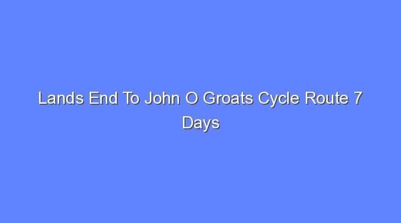 lands end to john o groats cycle route 7 days 12696