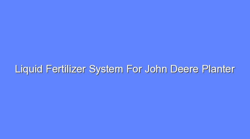 liquid fertilizer system for john deere planter 12719