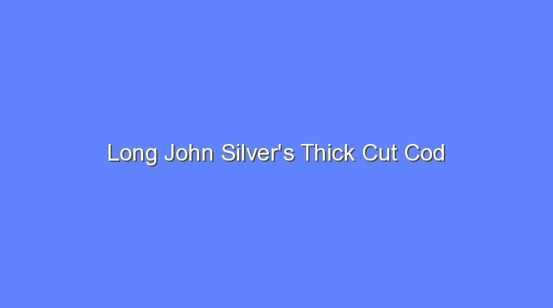 long john silvers thick cut cod 12738