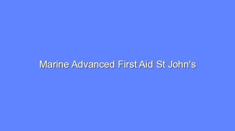marine advanced first aid st johns 10714